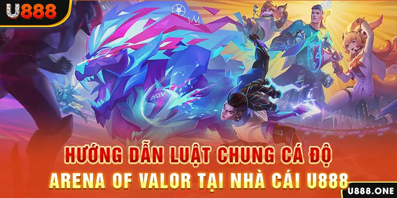 Hướng dẫn luật chung cá độ Arena Of Valor tại nhà cái KUBET